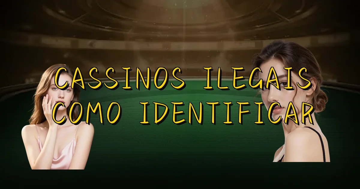 Cassinos Ilegais Como Identificar Oficial