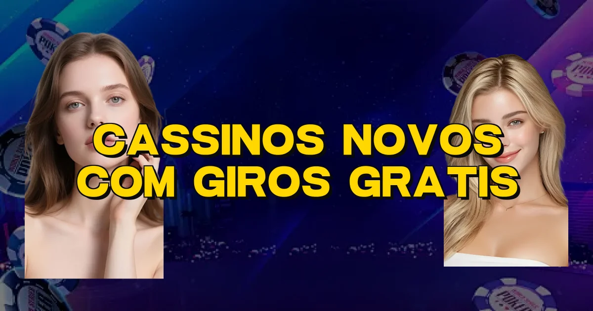 Cassinos Novos Com Giros Gratis Oficial