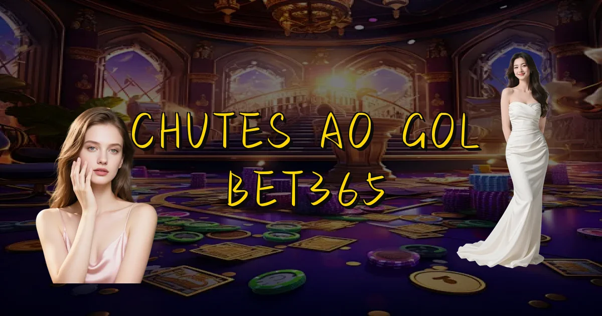 Chutes Ao Gol Bet365 Oficial