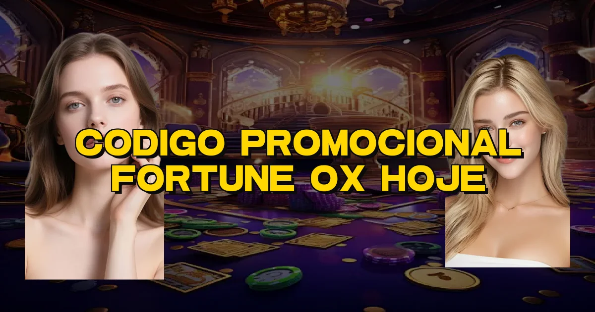 Codigo Promocional Fortune Ox Hoje Oficial