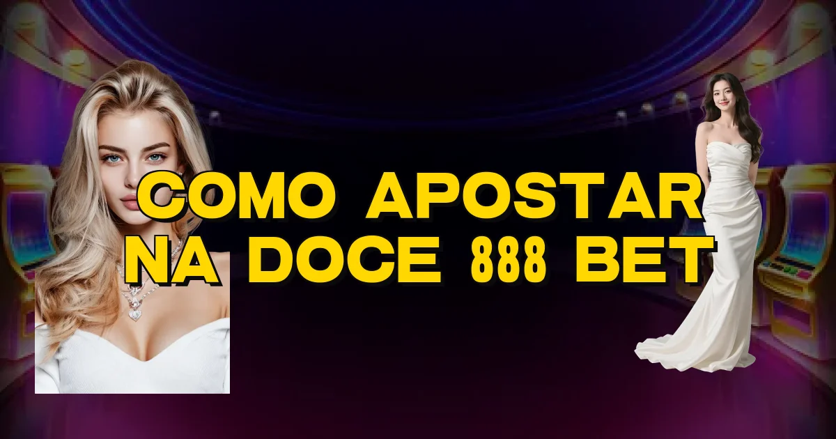 Como Apostar Na Doce 888 Bet Oficial