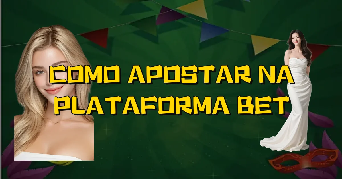 Como Apostar Na Plataforma Bet Oficial