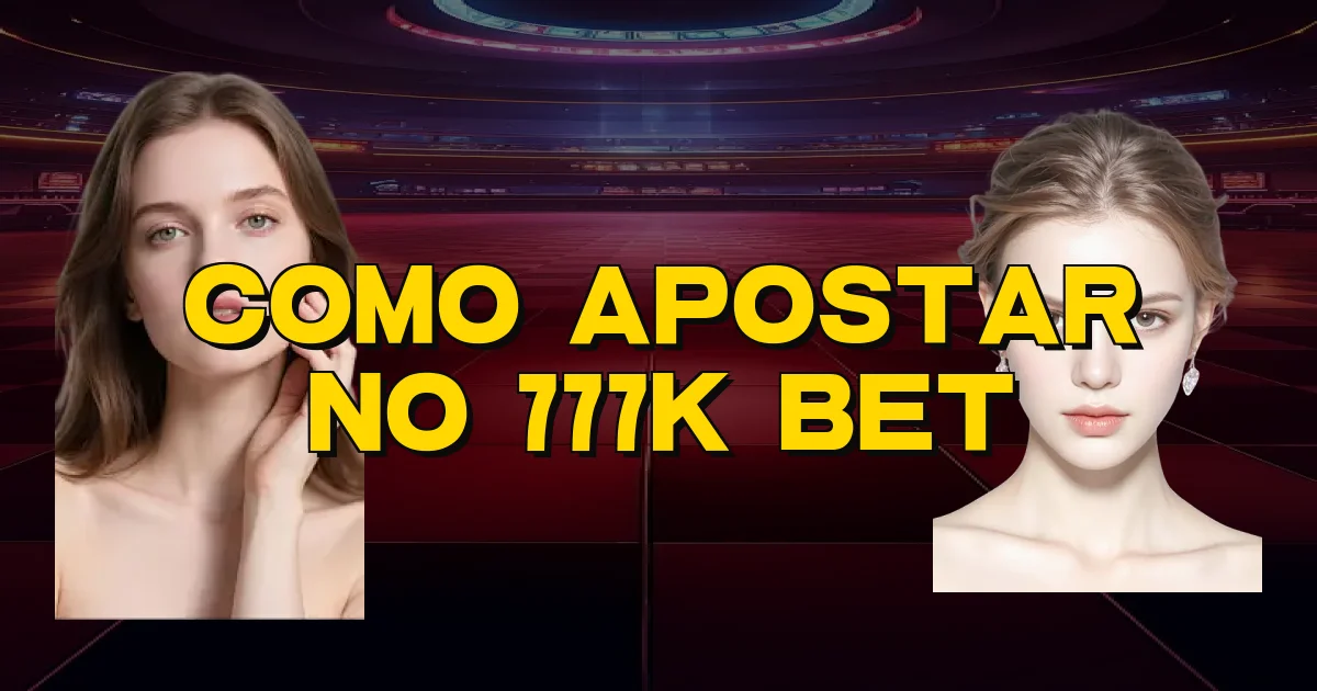 Como Apostar No 777K Bet Oficial