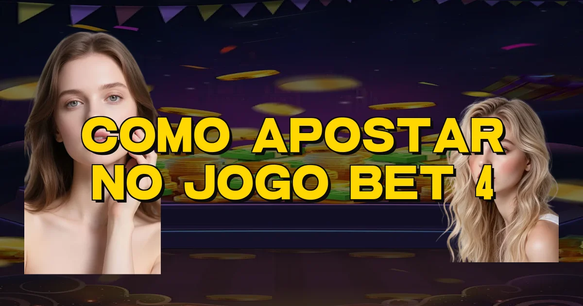 Como Apostar No Jogo Bet 4 Oficial