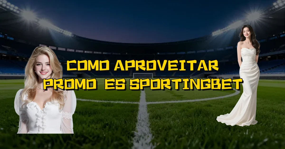 Como Aproveitar Promoções Sportingbet Oficial