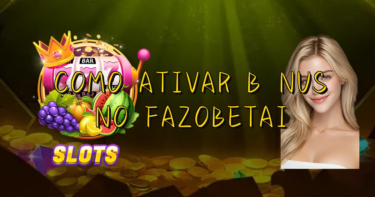 Como Ativar Bônus No Fazobetai Oficial