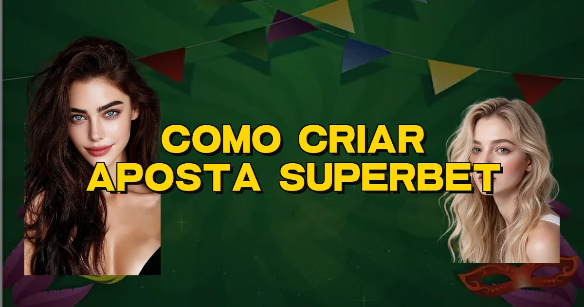 Como Criar Aposta Superbet Oficial