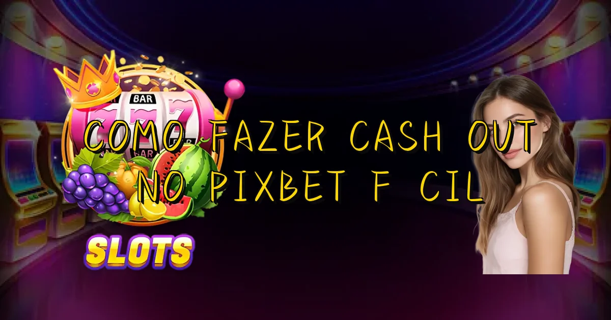 Como Fazer Cash Out No Pixbet Fácil Oficial