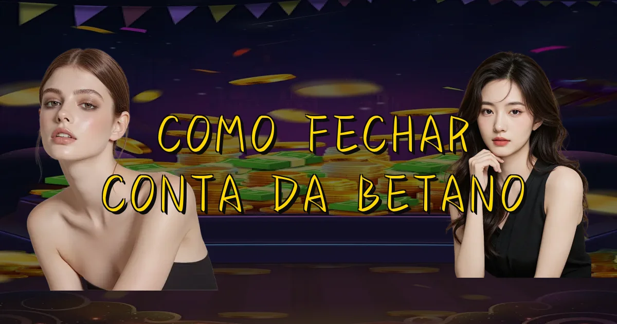 Como Fechar Conta Da Betano Oficial