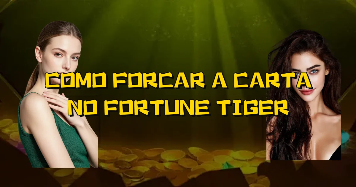 Como Forcar A Carta No Fortune Tiger Oficial