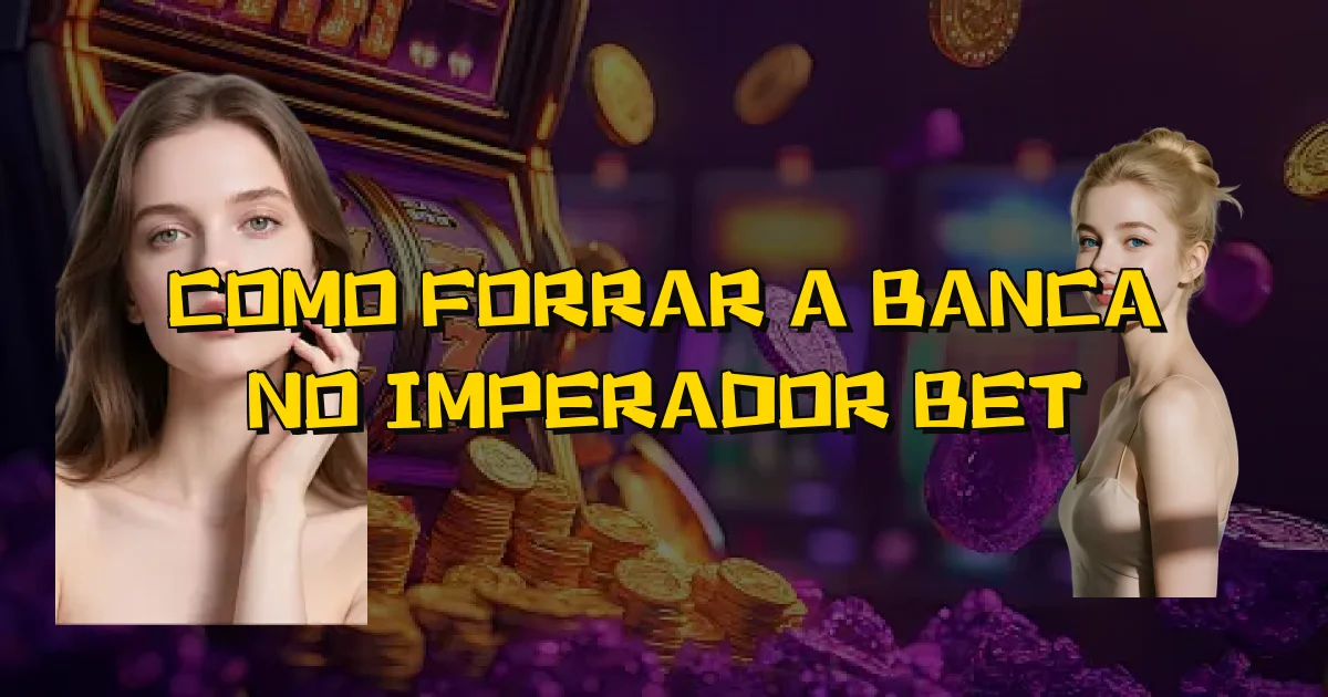 Como Forrar A Banca No Imperador Bet Oficial