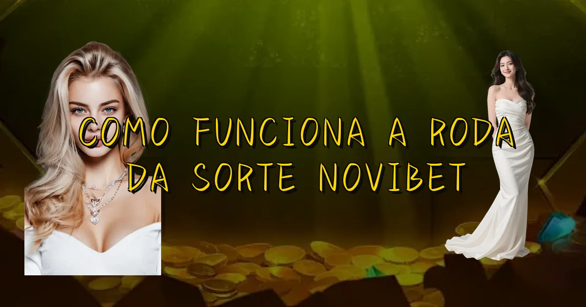 Como Funciona A Roda Da Sorte Novibet Oficial