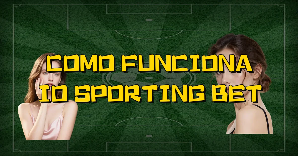 Como Funciona Io Sporting Bet Oficial