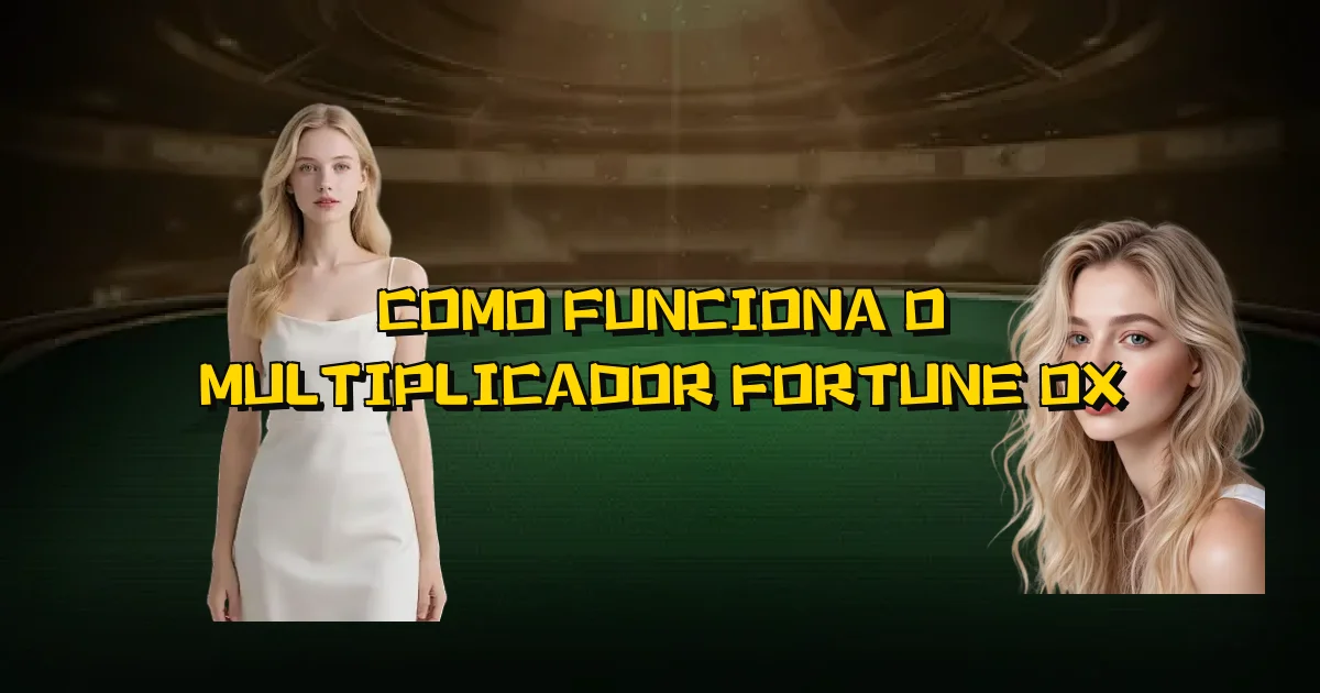 Como Funciona O Multiplicador Fortune Ox Oficial