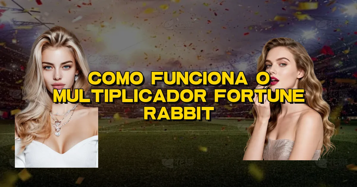 Como Funciona O Multiplicador Fortune Rabbit Oficial