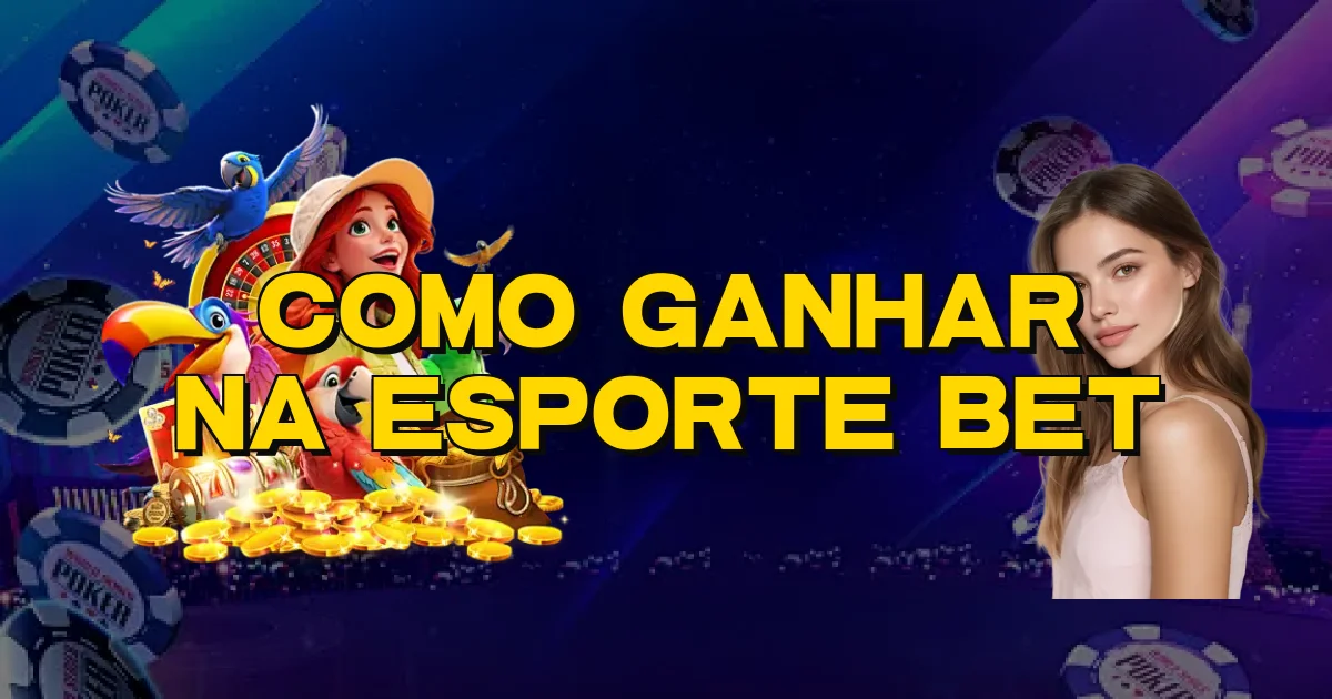Como Ganhar Na Esporte Bet Oficial