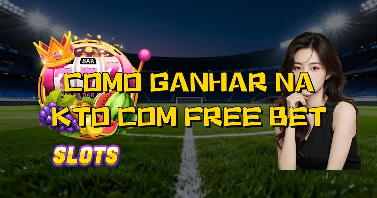 Como Ganhar Na Kto Com Free Bet Oficial