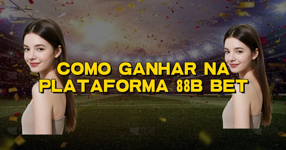 Como Ganhar Na Plataforma 88B Bet Oficial