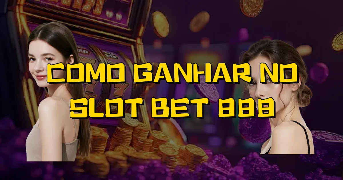 Como Ganhar No Slot Bet 888 Oficial