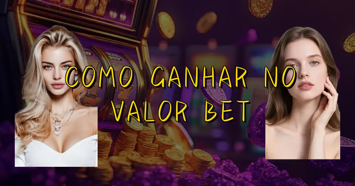 Como Ganhar No Valor Bet Oficial