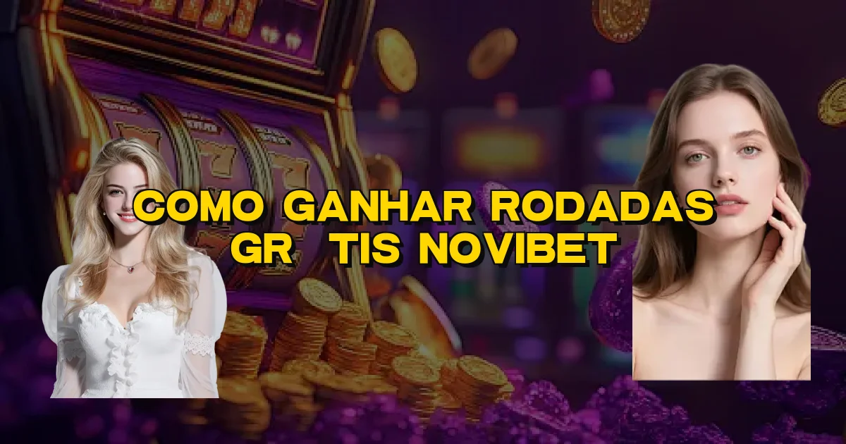 Como Ganhar Rodadas Grátis Novibet Oficial