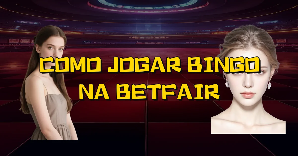 Como Jogar Bingo Na Betfair Oficial