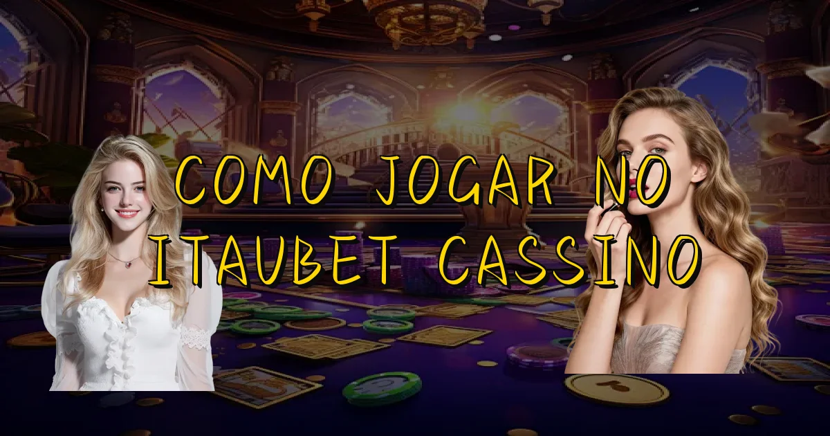 Como Jogar No Itaubet Cassino Oficial
