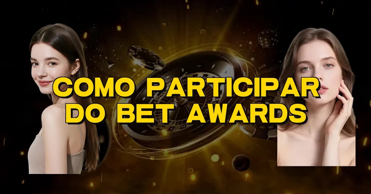 Como Participar Do Bet Awards Oficial