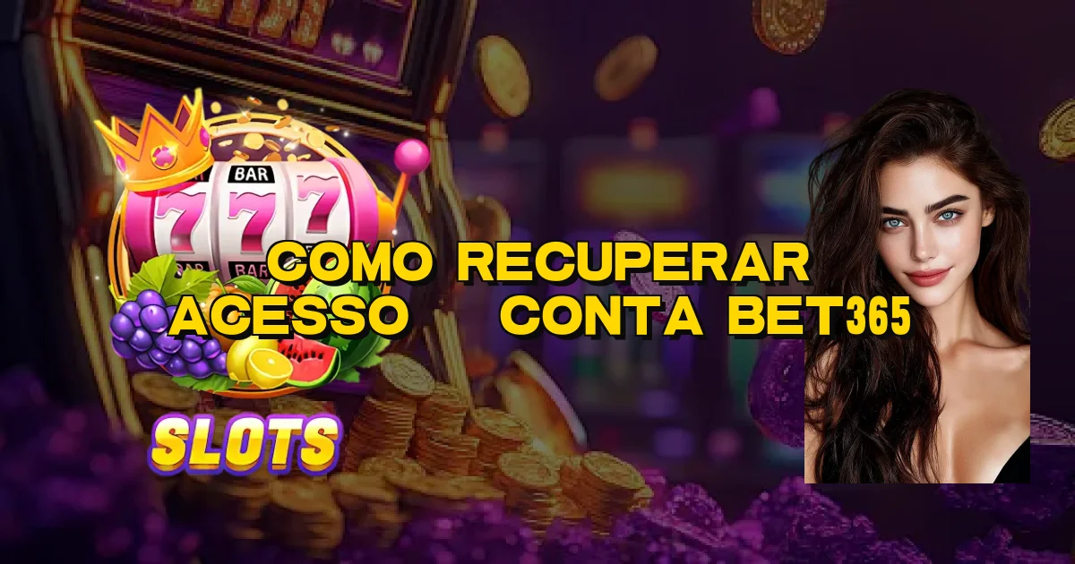 Como Recuperar Acesso À Conta Bet365 Oficial