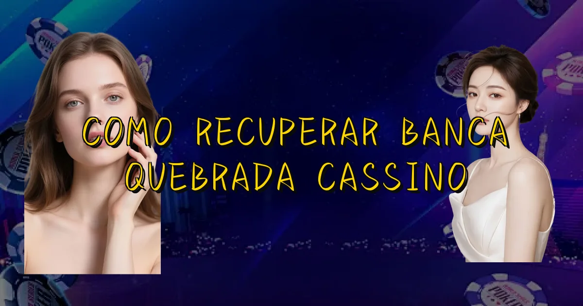 Como Recuperar Banca Quebrada Cassino Oficial