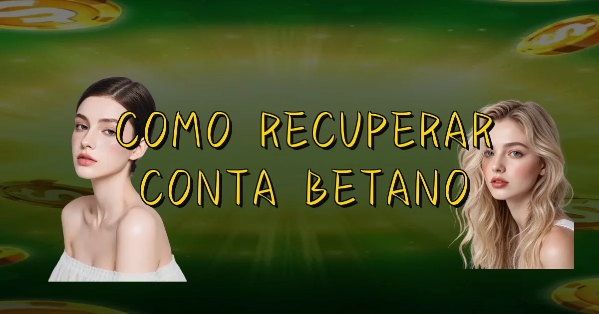 Como Recuperar Conta Betano Oficial