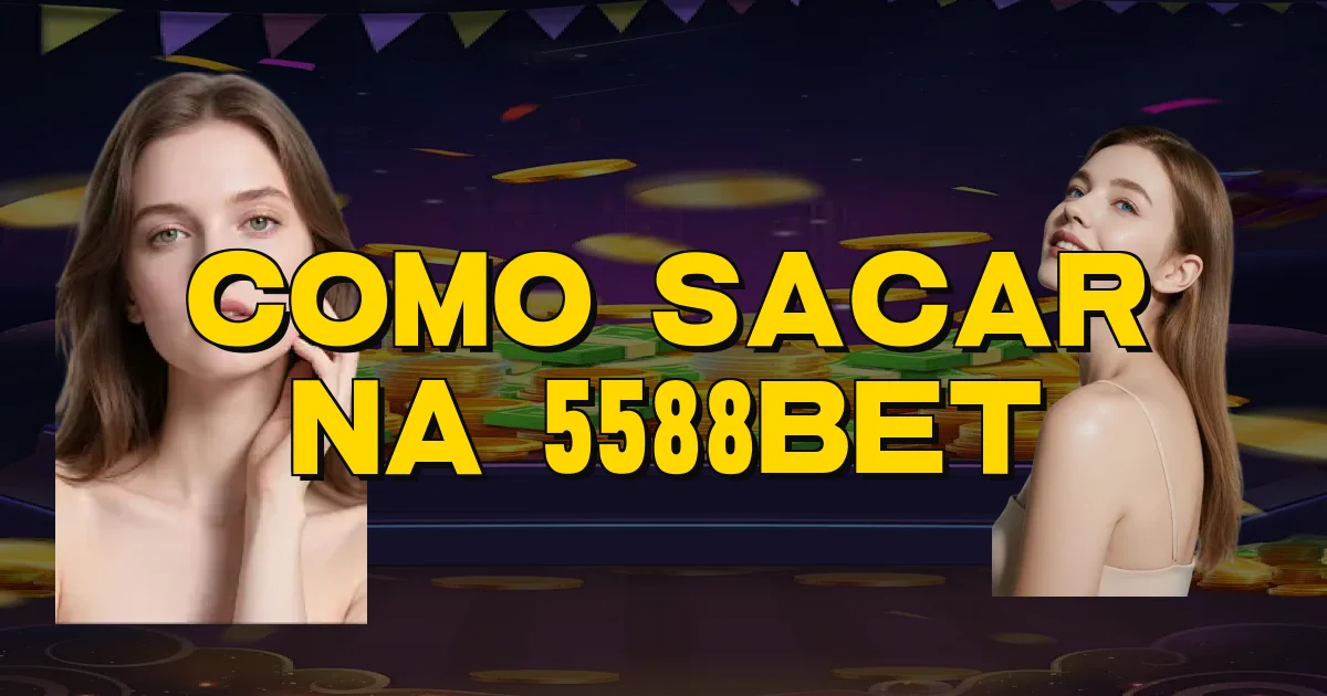 Como Sacar Na 5588Bet Oficial
