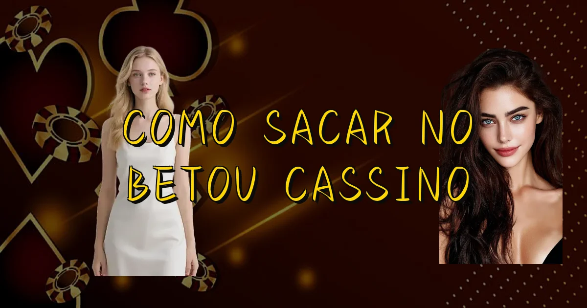Como Sacar No Betou Cassino Oficial
