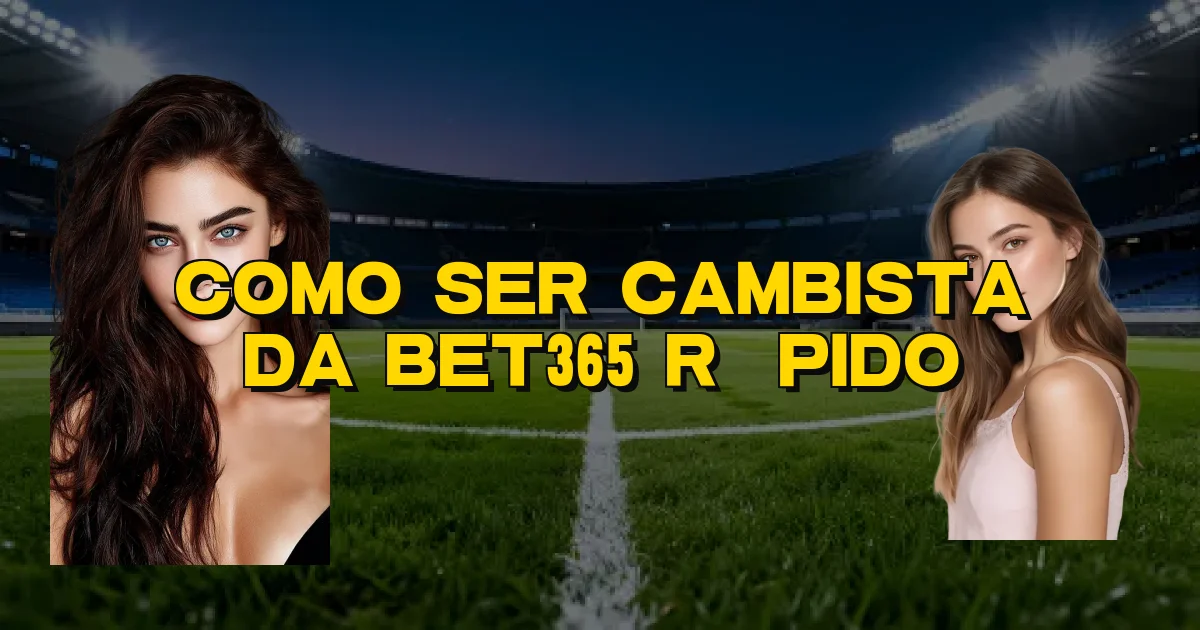 Como Ser Cambista Da Bet365 Rápido Oficial