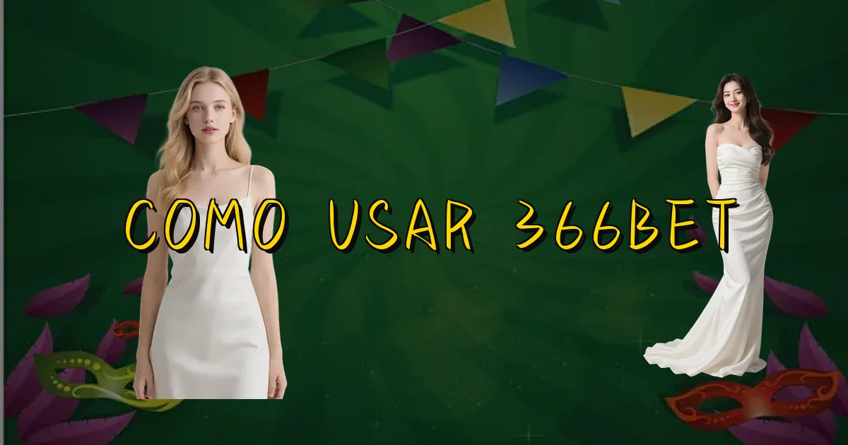 Como Usar 366Bet Oficial
