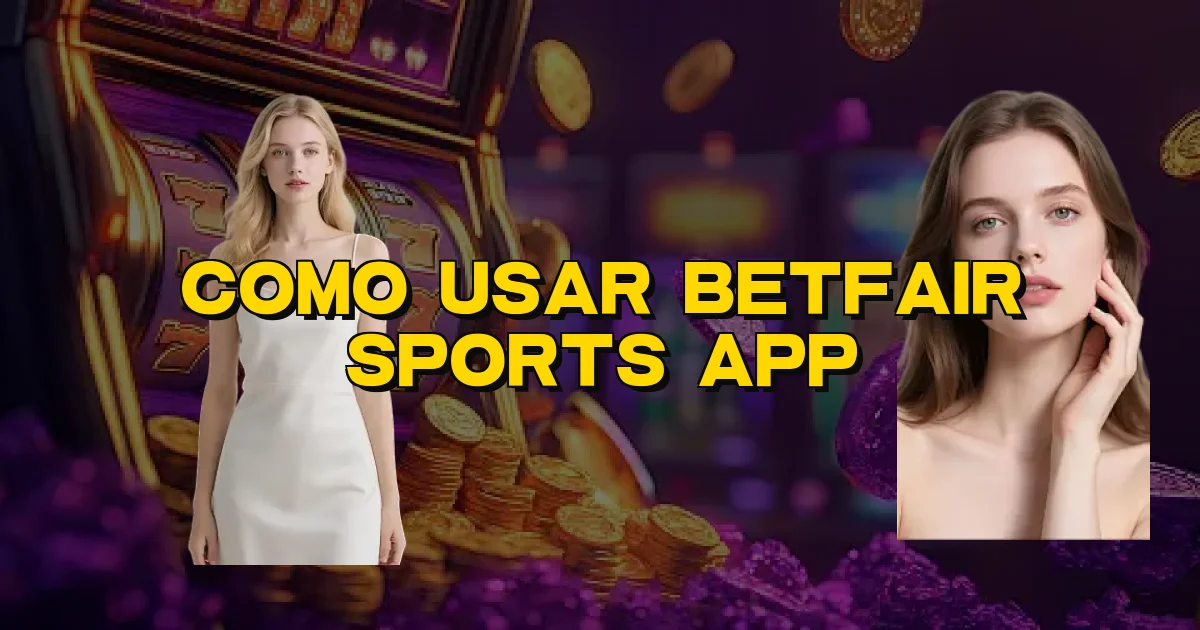 Como Usar Betfair Sports App Oficial
