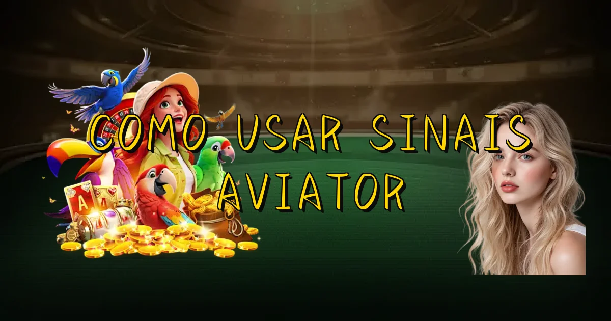 Como Usar Sinais Aviator Oficial