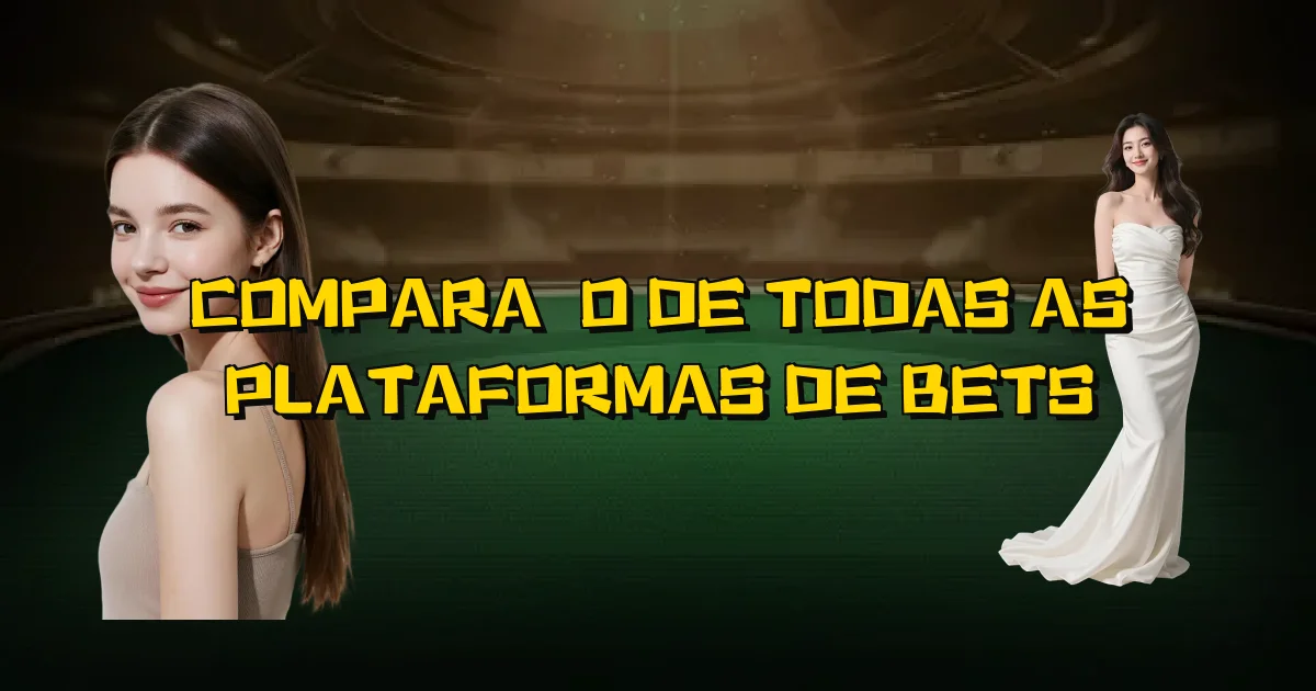 Comparação De Todas As Plataformas De Bets Oficial