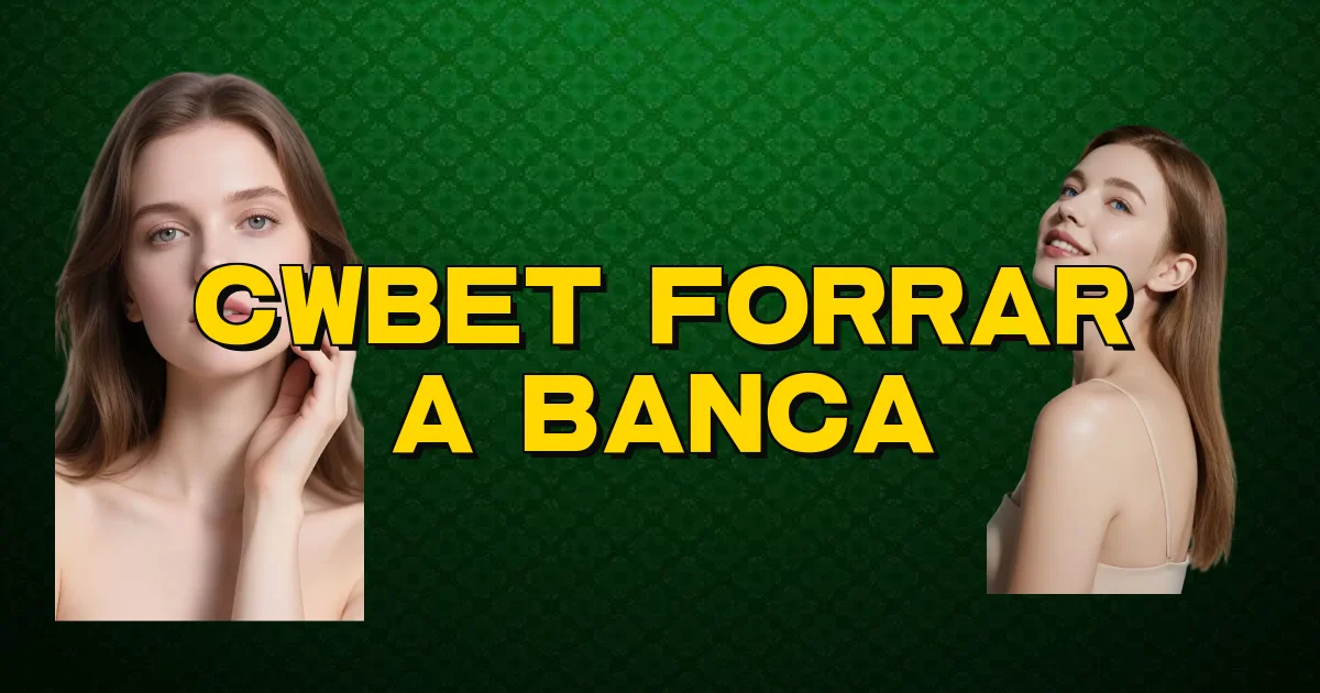 Cwbet Forrar A Banca Oficial