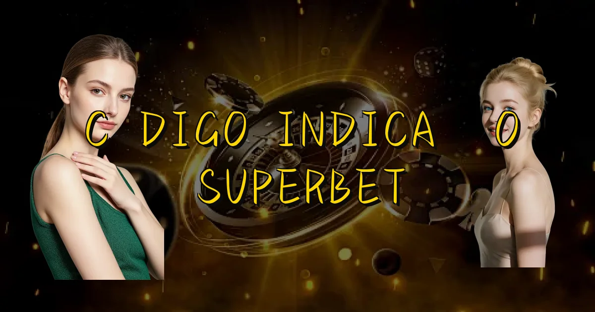 Código Indicação Superbet Oficial