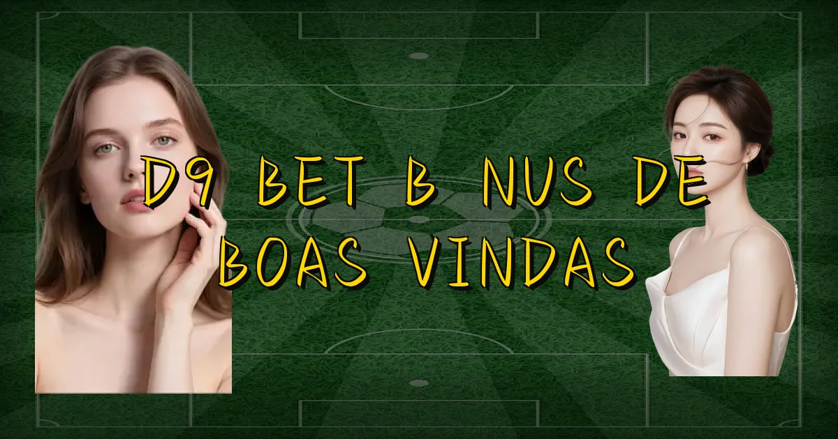 D9 Bet Bônus De Boas Vindas Oficial