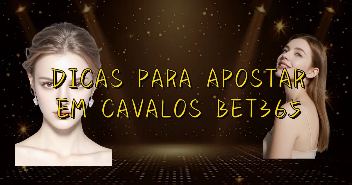 Dicas Para Apostar Em Cavalos Bet365 Oficial