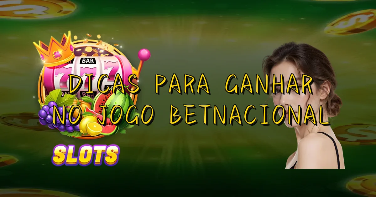 Dicas Para Ganhar No Jogo Betnacional Oficial