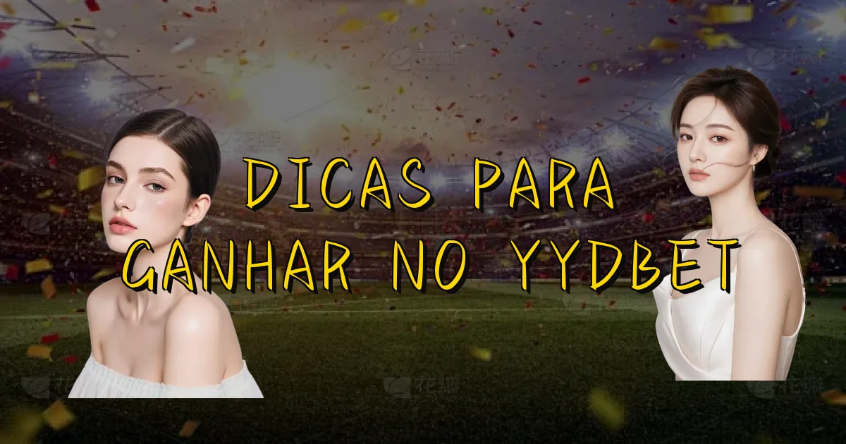 Dicas Para Ganhar No Yydbet Oficial