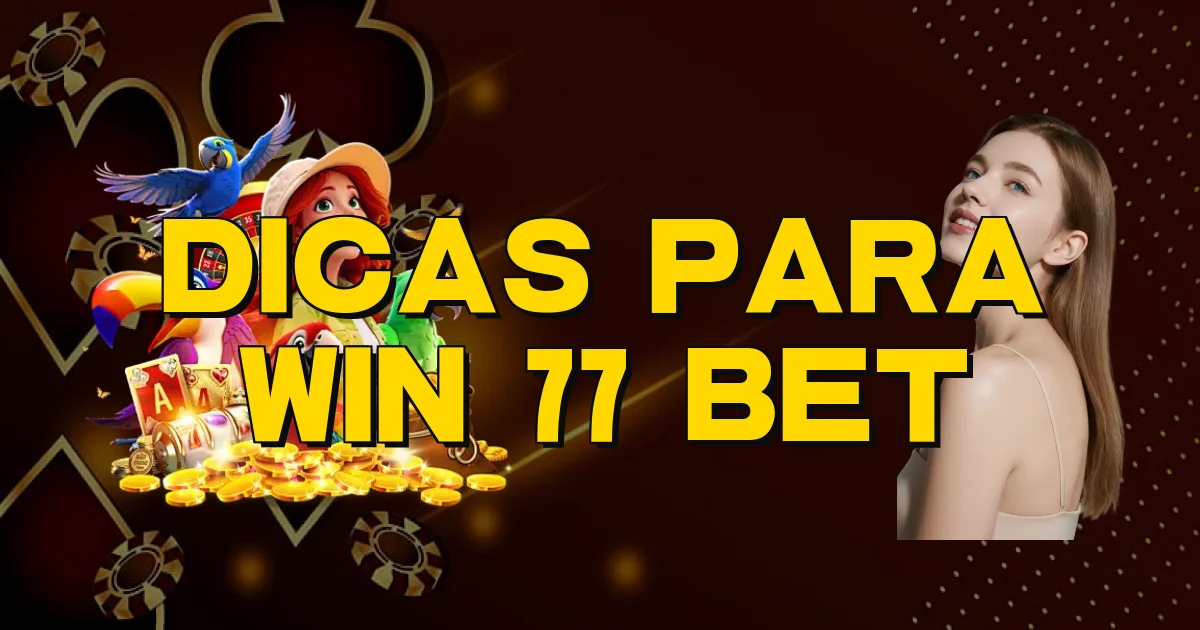 Dicas Para Win 77 Bet Oficial