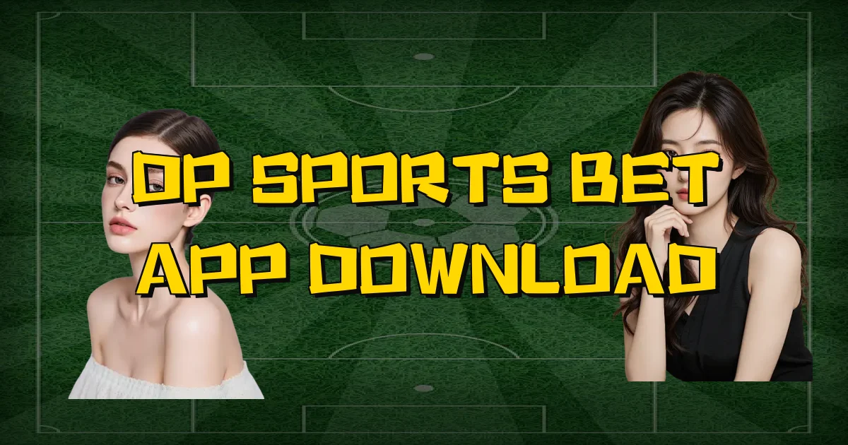 Dp Sports Bet App Download Oficial