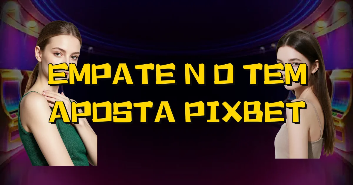Empate Não Tem Aposta Pixbet Oficial