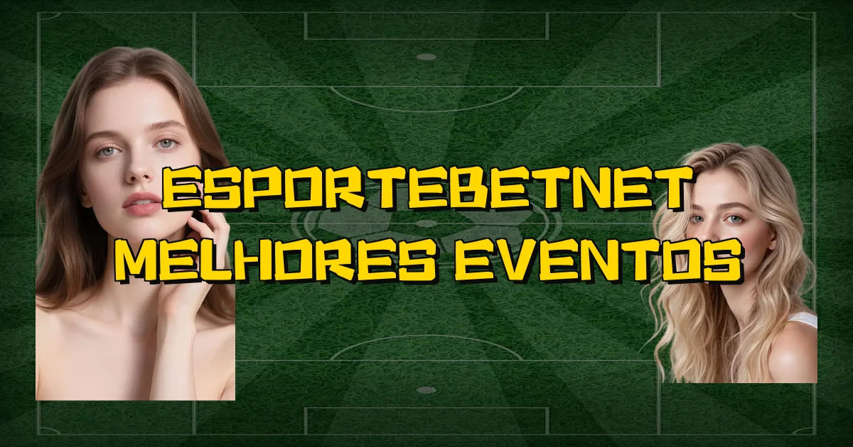 Esportebetnet Melhores Eventos Oficial