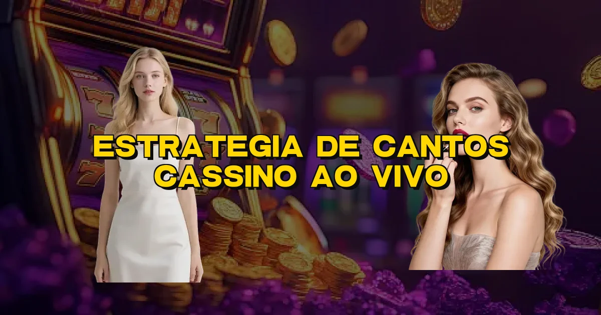 Estrategia De Cantos Cassino Ao Vivo Oficial