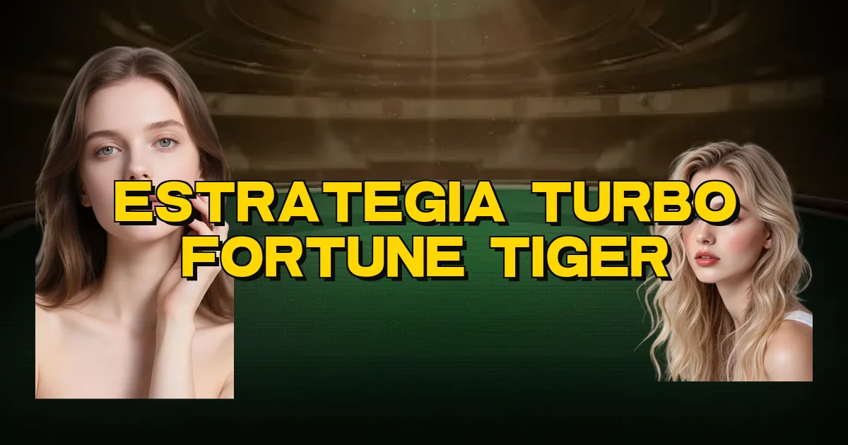 Estrategia Turbo Fortune Tiger Oficial